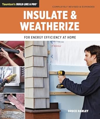 insulate and weatherize for energy efficiency at home 1st edition bruce harley 1600854680, 978-1600854682