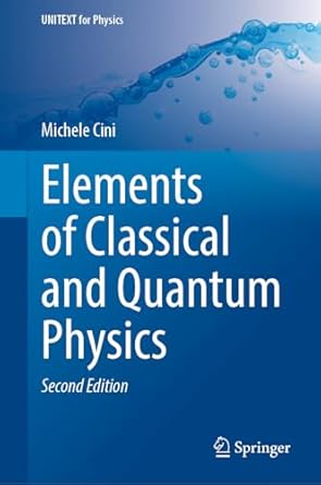 elements of classical and quantum physics 1st edition michele cini 3031654404, 978-3031654404