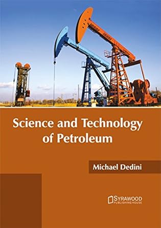 science and technology of petroleum 1st edition michael dedini 1682864839, 978-1682864838