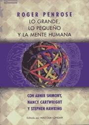 lo grande lo pequeno y la mente humana 1st edition roger penrose ,malcolm longair ,abner shimony ,nancy