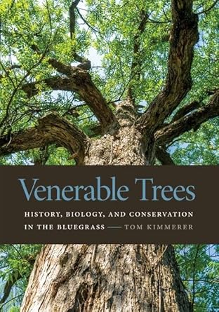 venerable trees history biology and conservation in the bluegrass 1st edition tom kimmerer 0813165660,