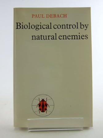 biological control by natural enemies 1st edition paul debach 0521098351, 978-0521098359