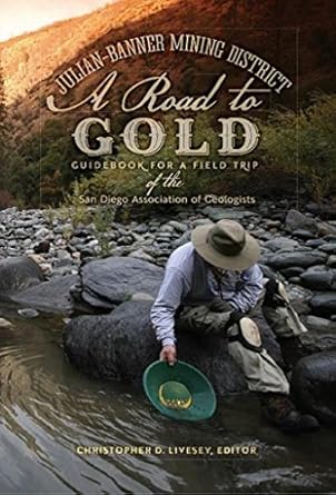 julian banner mining district a road to gold guidebook for a field trip of the san diego association of