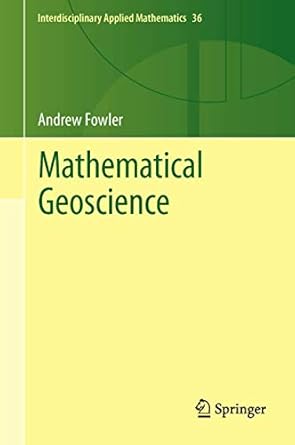 mathematical geoscience 1st edition andrew fowler 085729699x, 978-0857296993