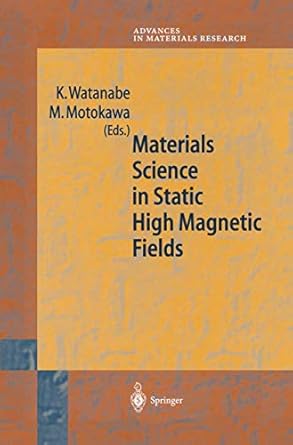 materials science in static high magnetic fields 1st edition watanabe kyoko ,m motokawa 3540419950,