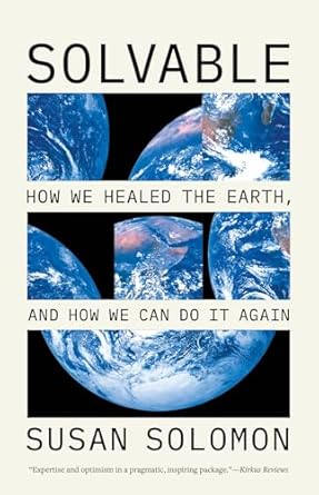 solvable how we healed the earth and how we can do it again 1st edition susan solomon 0226845427,