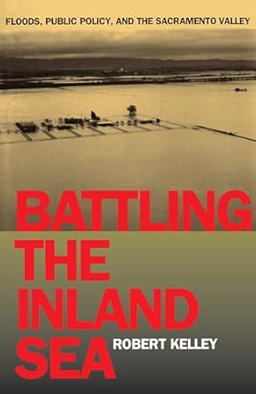 battling the inland sea floods public policy and the sacramento valley 1st edition robert kelley ,david n