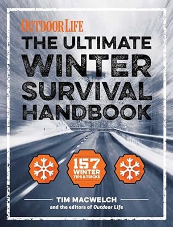 the winter survival handbook 157 winter tips and tricks 1st edition tim macwelch ,the editors of outdoor life