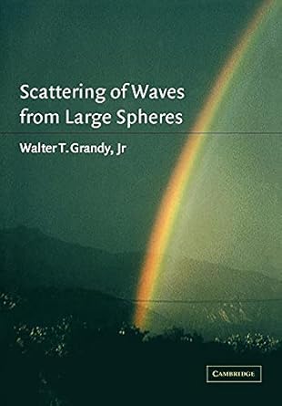 scattering of waves large spheres 1st edition walter t grandy jr 0521021243, 978-0521021241