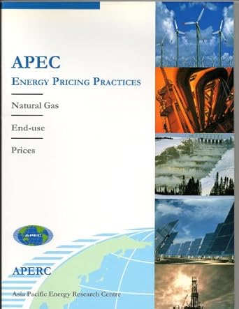 apec energy pricing practices natural gas end use prices 1st edition asia pacific energy research centre