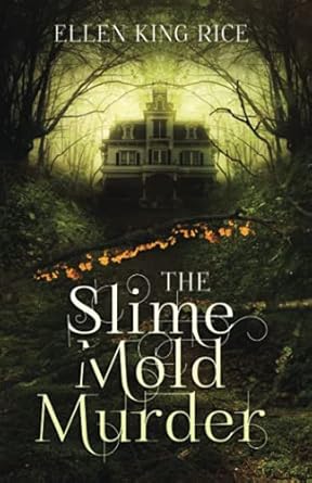 the slime mold murder an ecological thriller set in the dark woods of the pacific northwest 1st edition ellen
