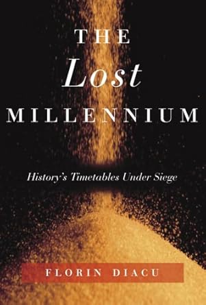 the lost millennium historys timetables under siege 1st edition florin diacu 0676976573, 978-0676976571
