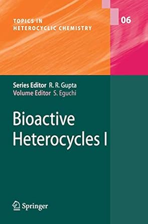bioactive heterocyles i 1st edition shoji eguchi ,s eguchi ,m kita ,h kiyota ,h nishino ,m ohno ,m somei ,d