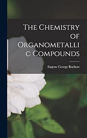 the chemistry of organometallic compounds 1st edition eugene george 1909 rochow 1013579976, 978-1013579974