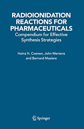 radioionidation reactions for pharmaceuticals compendium for effective synthesis strategies 1st edition h h