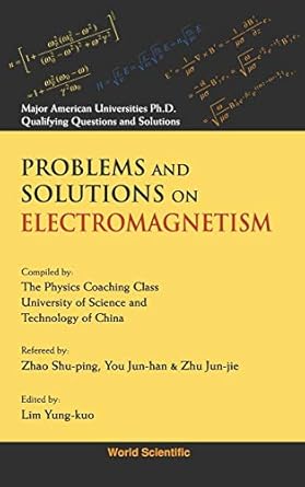 prob and soln on electromagnetism 1st edition yung kuo lim ,ke lin wang 9810206259, 978-9810206253