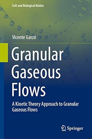granular gaseous flows a kinetic theory approach to granular gaseous flows 1st edition vicente garzo