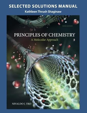 selected solution manual for principles of chemistry a molecular approach 1st edition nivaldo j tro ,kathleen