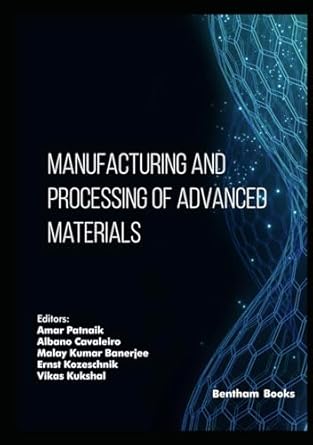 manufacturing and processing of advanced materials 1st edition amar patnaik ,albano cavaleiro ,malay kumar
