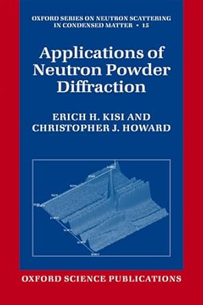 applications of neutron powder diffraction 1st edition erich h kisi ,christopher j howard 0199657424,