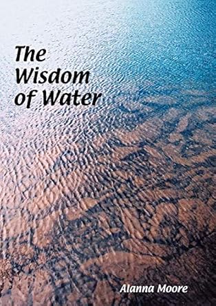 the wisdom of water 1st edition alanna moore 0975778218, 978-0975778210