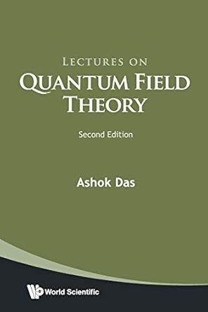 lectures on quantum field theory 1st edition ashok das 9811222169, 978-9811222160