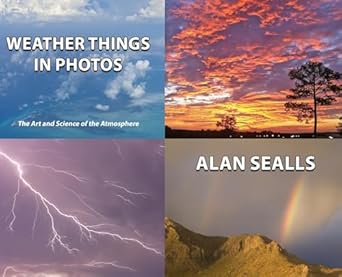 weather things in photos the art and science of the atmosphere 1st edition alan sealls 1961485257,
