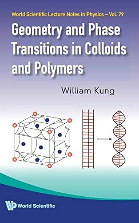 geometry and phase transitions in colloids and polymers 1st edition william kung 9812834966,
