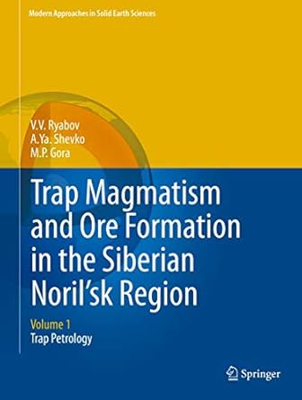 trap magmatism and ore formation in the siberian norilsk region volume 1 trap petrology 1st edition v v