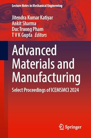 advanced materials and manufacturing select proceedings of icemsmci 2024 1st edition jitendra kumar katiyar
