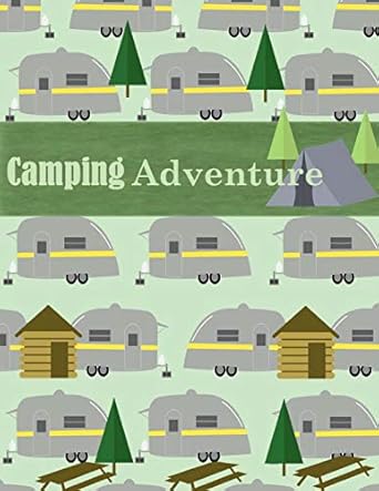 camping adventure record all your outdoor camping adventures 120 lined and interactive pages write down your