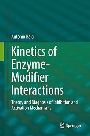 kinetics of enzyme modifier interactions selected topics in the theory and diagnosis of inhibition and