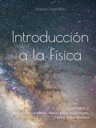 introduccion a la fisica interaccion gravitatoria ondas electromagnetismo optica fisica moderna 1st edition