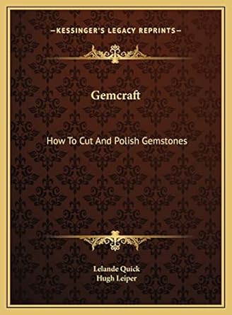 gemcraft how to cut and polish gemstones 1st edition lelande quick ,hugh leiper 116973071x, 978-1169730717