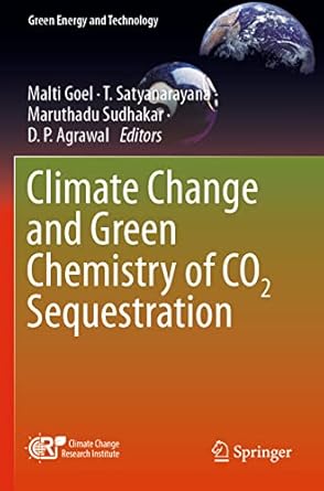 climate change and green chemistry of co2 sequestration 1st edition malti goel ,t satyanarayana ,maruthadu