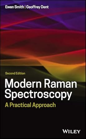 modern raman spectroscopy a practical approach 1st edition ewen smith ,geoffrey dent 1119440556,