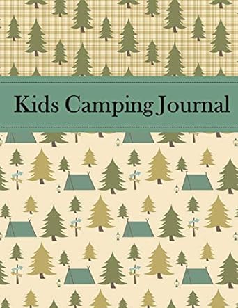 kids camping journal camping journal this journal will allow you to record the campsites you visit the