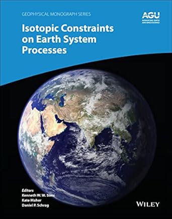 isotopic constraints on earth system processes 1st edition kenneth w w sims ,katharine maher ,daniel p schrag