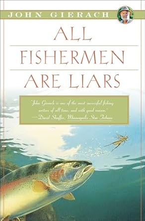 all fishermen are liars 1st edition john gierach 1451618328, 978-1451618327