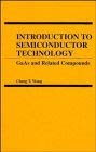 introduction to semiconductor technology gaas and related compounds 1st edition cheng wang 0471631191,