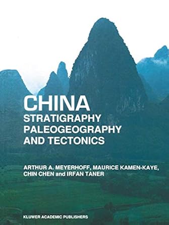 china stratigraphy paleogeography and tectonics 1st edition arthur a meyerhoff ,m kamen kaye ,chin chen ,i