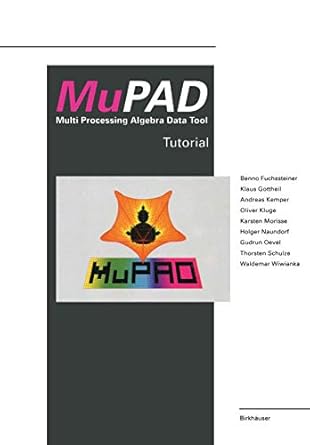 mupad multi processing algebra data tool tutorial mupad version 1 2 1st edition benno fuchssteiner ,klaus