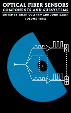 optical fiber sensors components and subsystems 1st edition brian culshaw ,john dakin 0890069328,