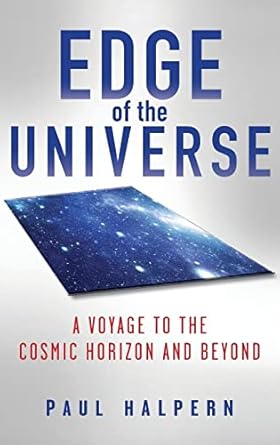 edge of the universe a voyage to the cosmic horizon and beyond 1st edition paul halpern 0470636246,