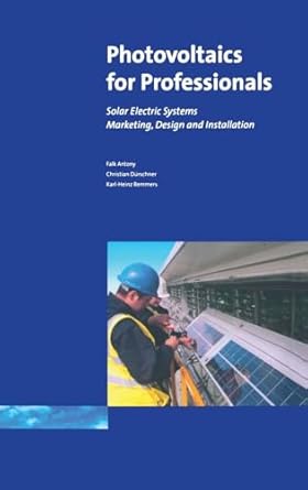 photovoltaics for professionals solar electric systems marketing design and installation 1st edition antony