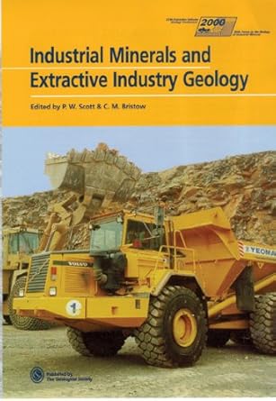 industrial minerals and extractive industry geology based on papers presented at the combined 36th forum on