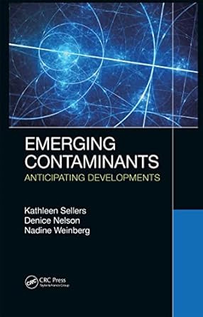 emerging contaminants 1st edition kathleen sellers ,denice k nelson ,nadine weinberg 0367209799,