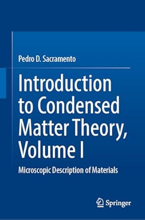 introduction to condensed matter theory microscopic description of materials 1st edition pedro d sacramento