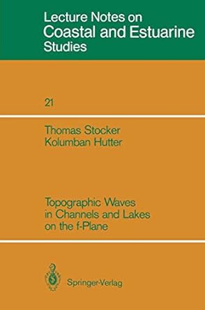 topographic waves in channels and lakes on the f plane 1st edition thomas stocker ,kolumban hutter