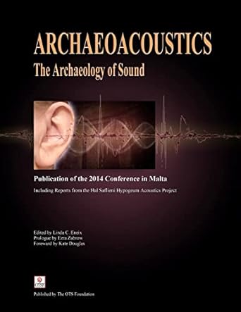 archaeoacoustics the archaeology of sound publication of proceedings from the 2014 conference in malta 1st